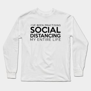 Social Distancing My Entire Life Black Long Sleeve T-Shirt